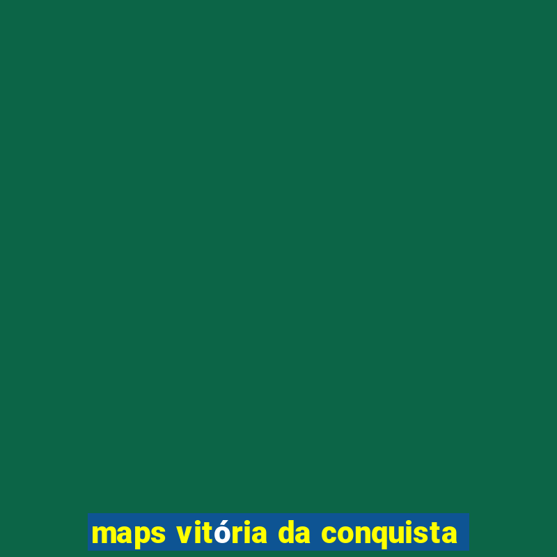 maps vitória da conquista