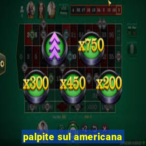 palpite sul americana