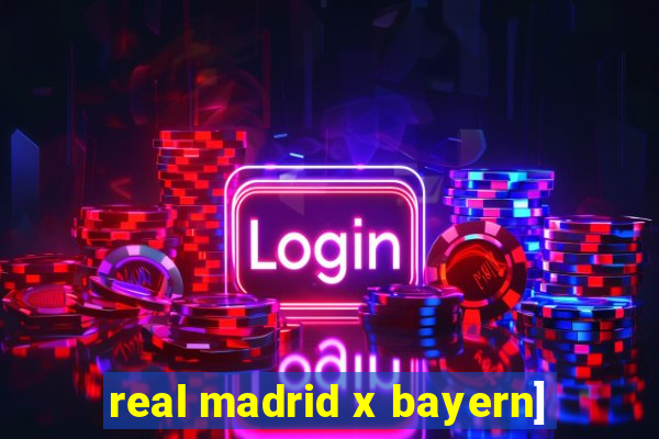 real madrid x bayern]