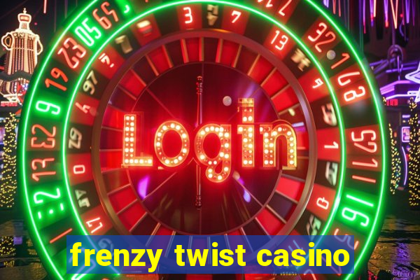 frenzy twist casino