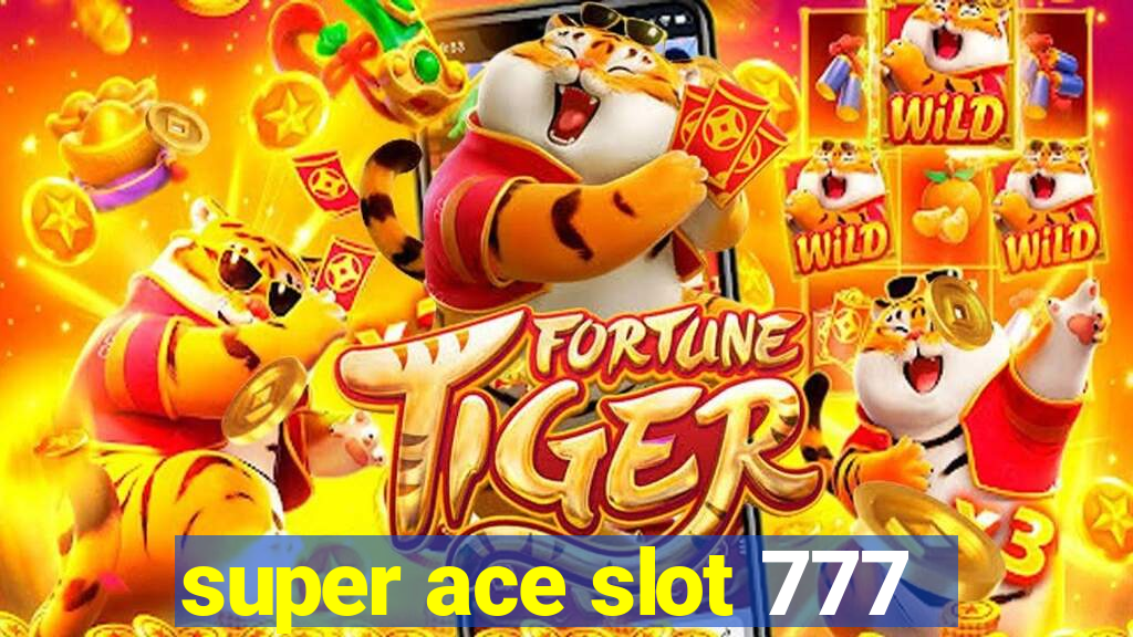 super ace slot 777