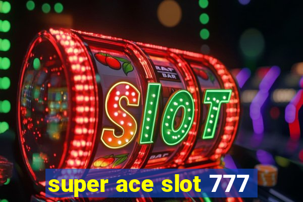 super ace slot 777