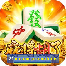 21 casino promotions