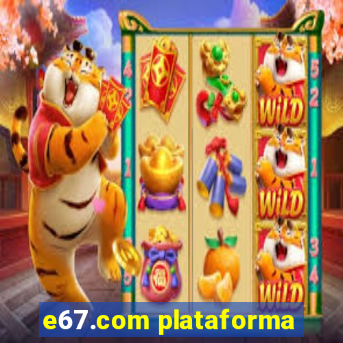 e67.com plataforma