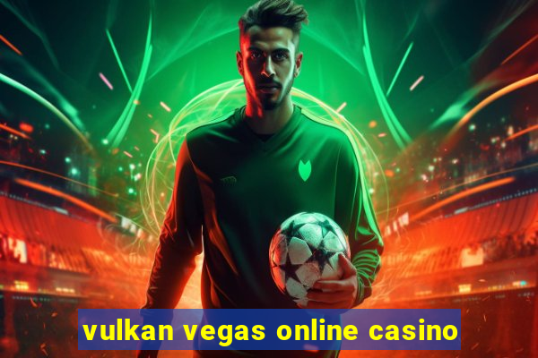 vulkan vegas online casino