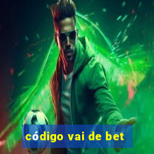 código vai de bet