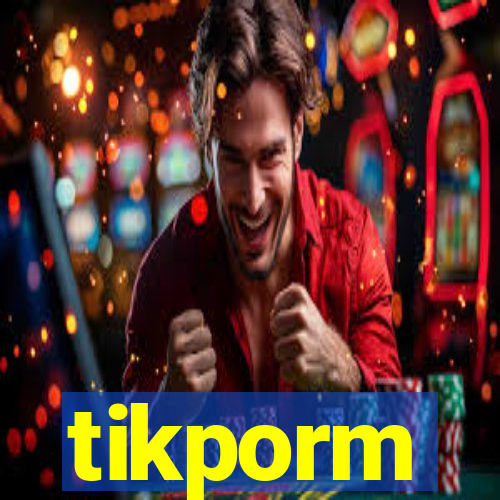 tikporm