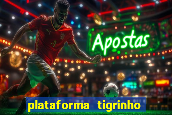 plataforma tigrinho com bonus de cadastro