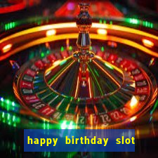 happy birthday slot machine meme