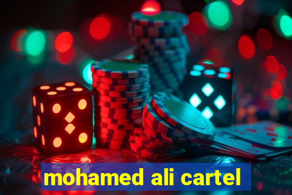 mohamed ali cartel