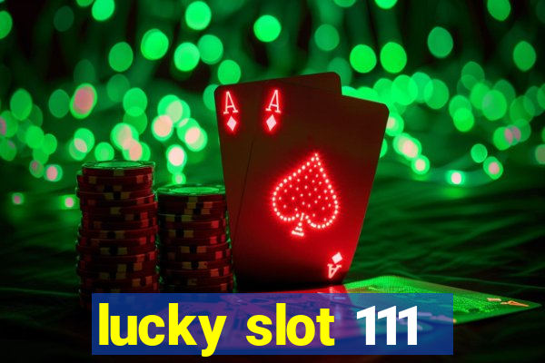 lucky slot 111