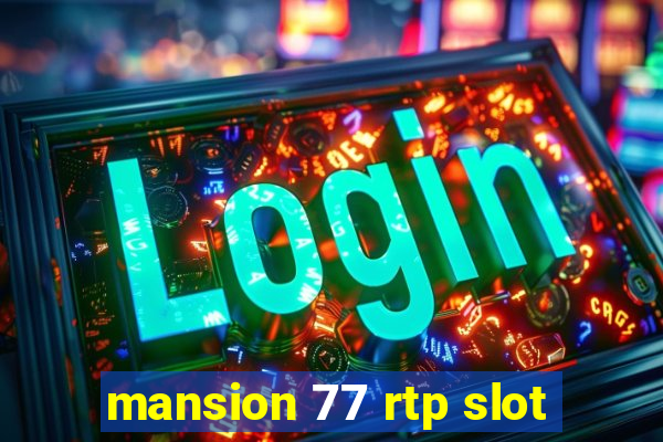 mansion 77 rtp slot