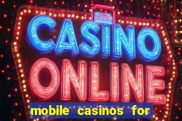 mobile casinos for real money