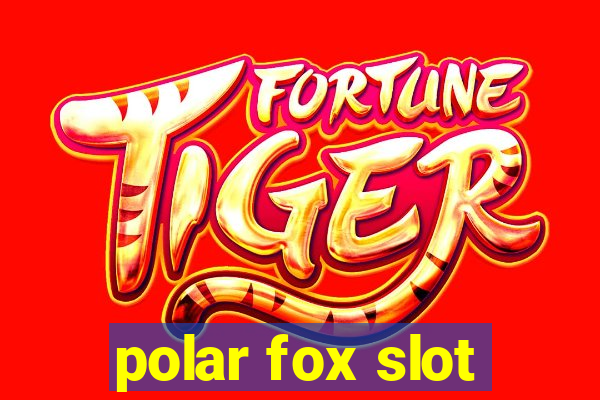 polar fox slot