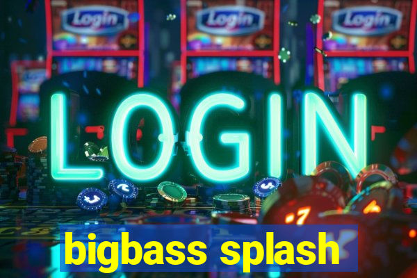 bigbass splash