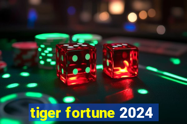 tiger fortune 2024