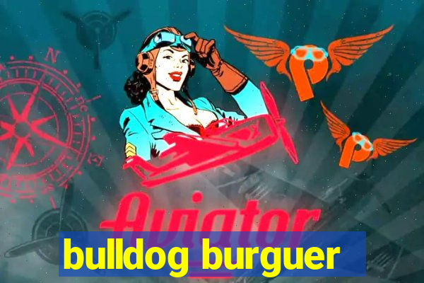 bulldog burguer