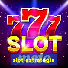 slot estratégia