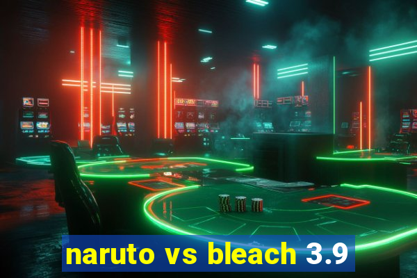 naruto vs bleach 3.9