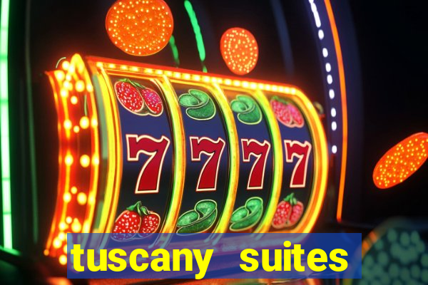 tuscany suites casino las vegas