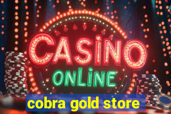 cobra gold store