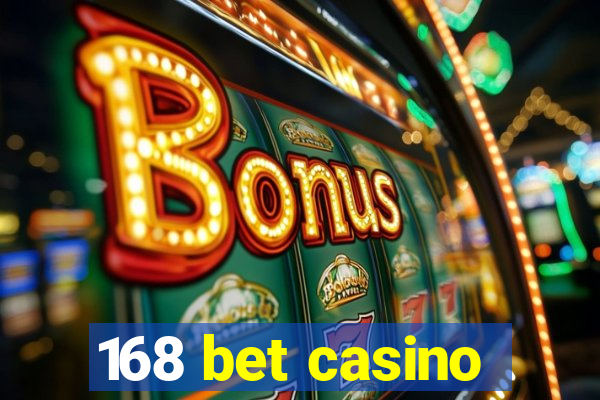 168 bet casino