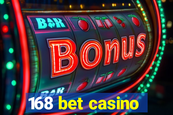 168 bet casino