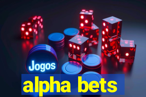 alpha bets