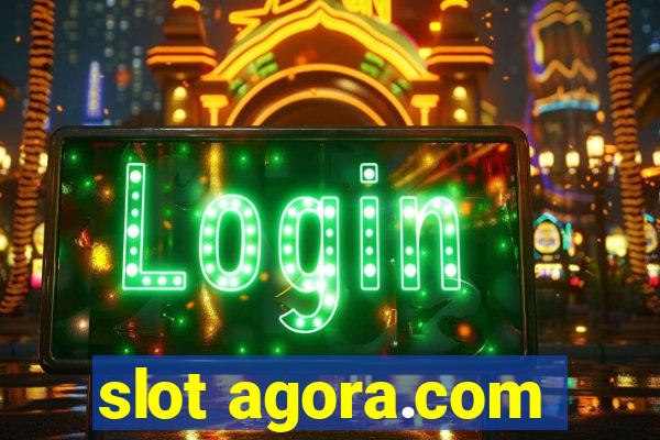 slot agora.com