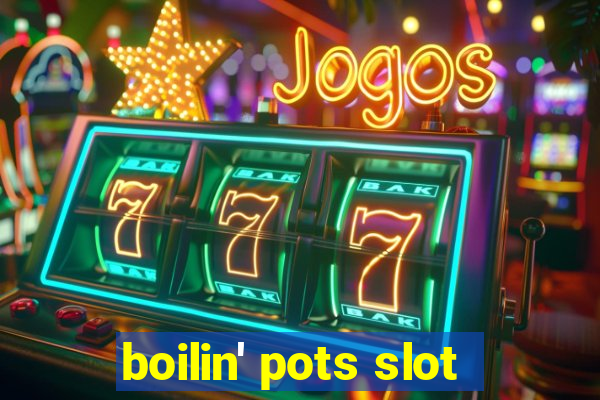 boilin' pots slot