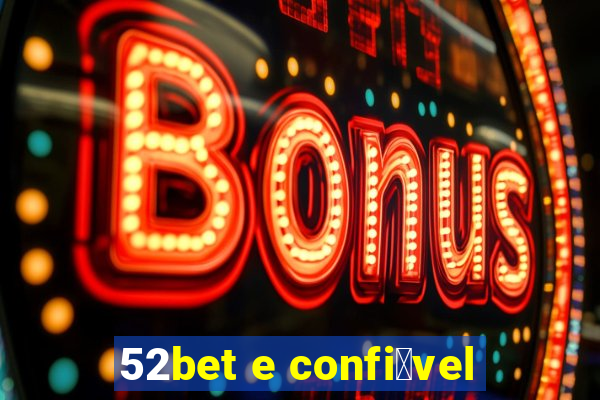 52bet e confi谩vel