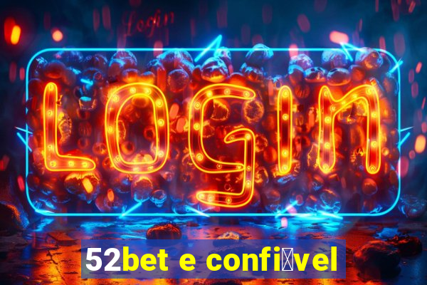 52bet e confi谩vel