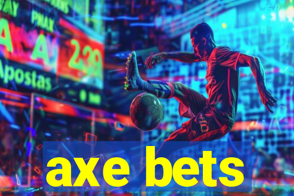 axe bets