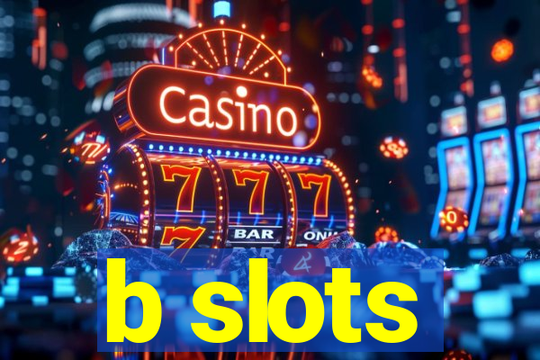 b slots