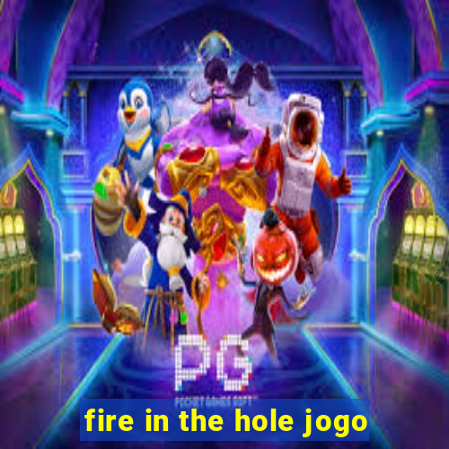 fire in the hole jogo