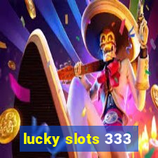 lucky slots 333