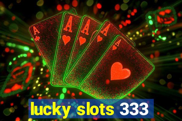 lucky slots 333