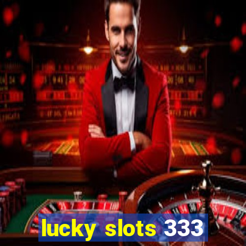 lucky slots 333