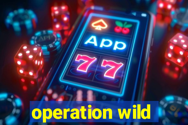 operation wild