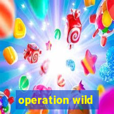 operation wild