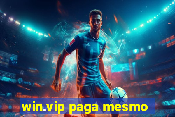 win.vip paga mesmo