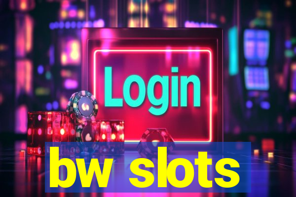 bw slots