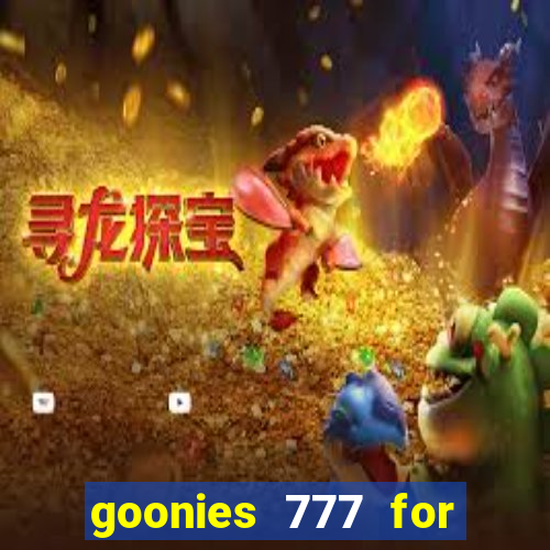 goonies 777 for slot games