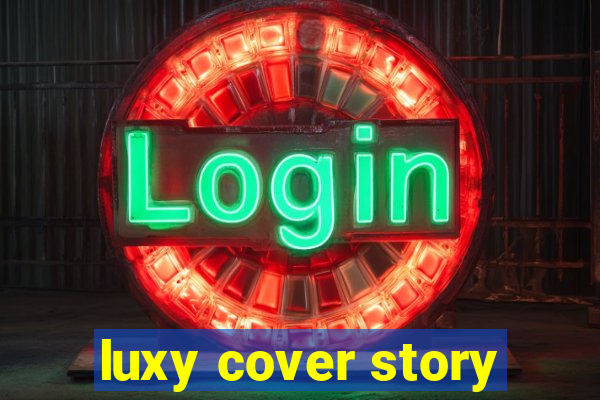 luxy cover story