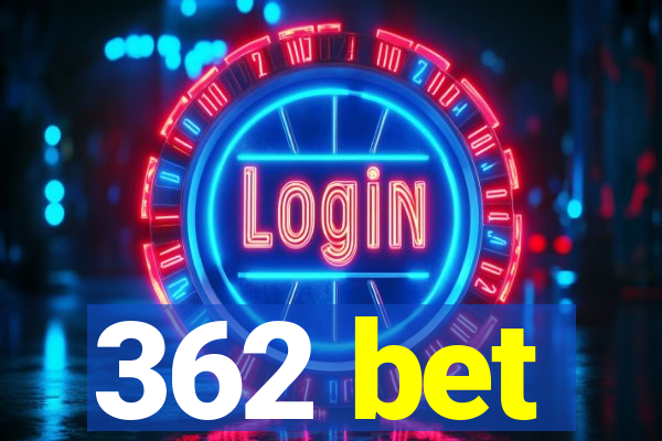 362 bet