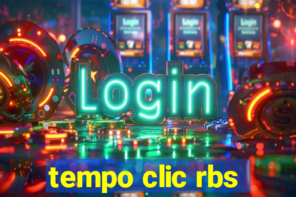 tempo clic rbs