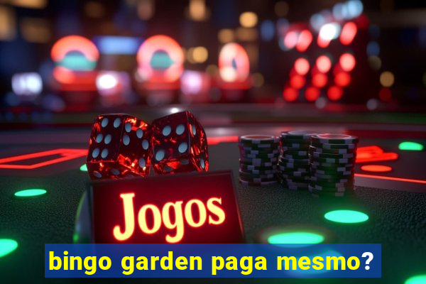 bingo garden paga mesmo?