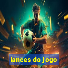 lances do jogo