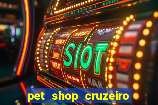 pet shop cruzeiro do sul