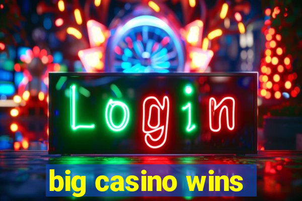 big casino wins